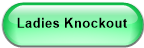 Ladies Knockout